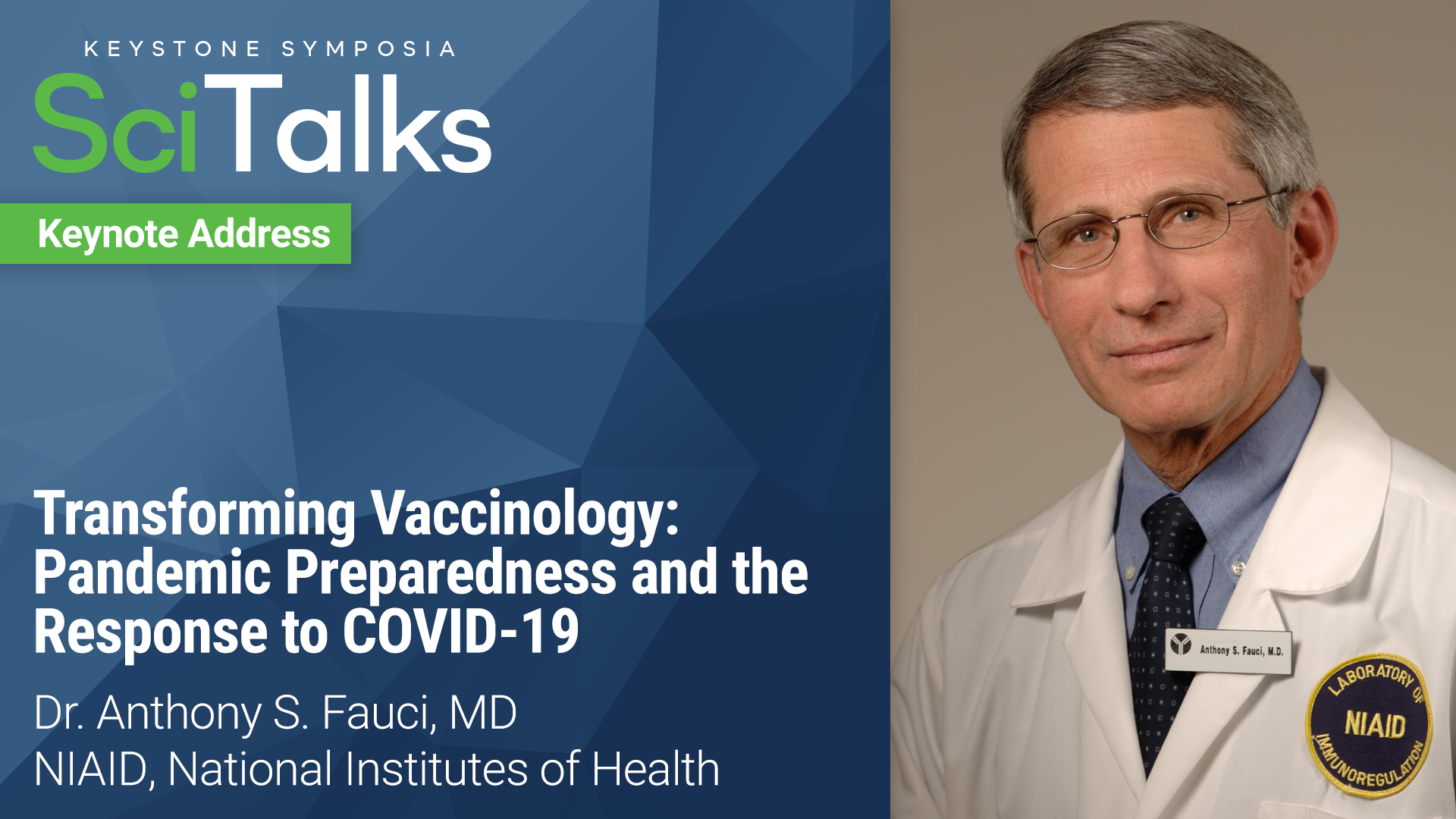 SciTalks: Transforming Vaccinology: Pandemic Preparedness and the Response to Covid-19 by Dr. Anthony Fauci of the National Institutes of Health